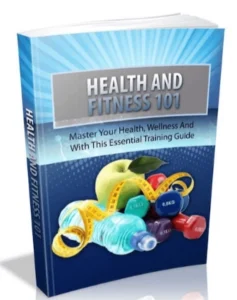 The Complete Health And Fitness 101